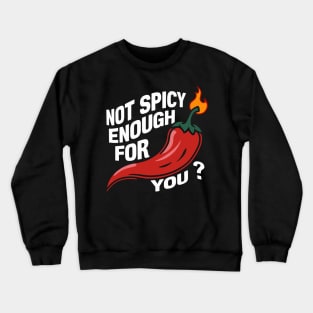 Not Spicy Enough Flaming Chili Foodie Challenge Crewneck Sweatshirt